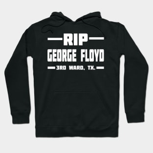 RIP GEORGE FLOYD 3RD WARD, TX. Hoodie